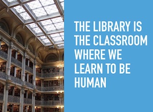 library is the classroom where we learn to be human